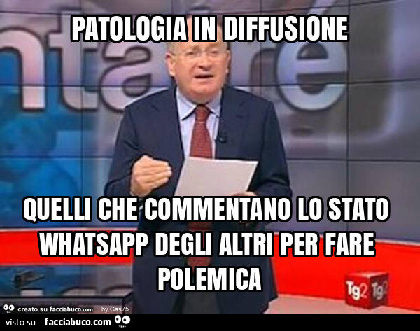 Patologia in diffusione quelli che commentano lo stato whatsapp degli altri per fare polemica