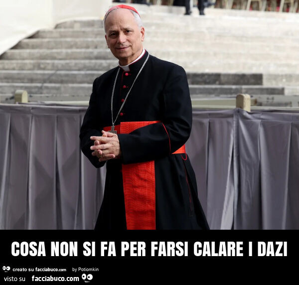 Cosa non si fa per farsi calare i dazi