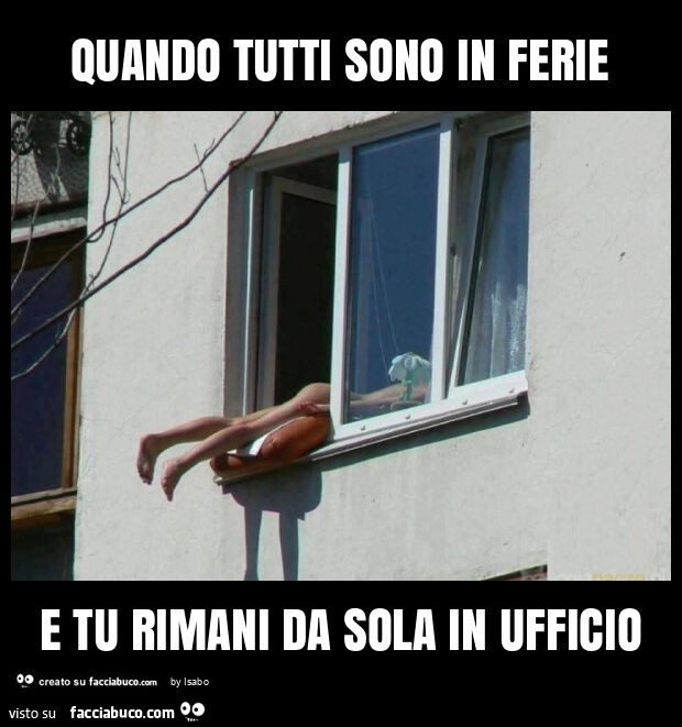 Quando tutti sono in ferie e tu rimani da sola in ufficio