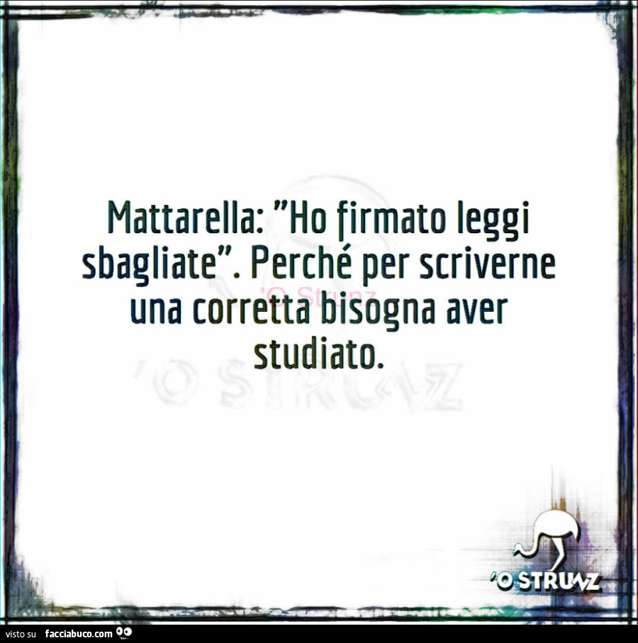 Mattarella: ho firmato leggi sbagliate. Perché per scriverne una corretta bisogna aver studiato