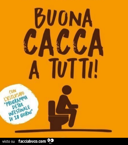 Buona cacca a tutti