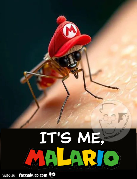 It's me, Malario