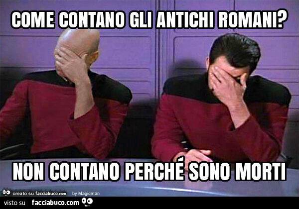 Come contano gli antichi romani? Non contano perché sono morti