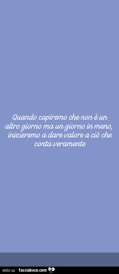 Il Tempo non va sprecato, xk continua a diminuire giorno dopo giorno, ma utilizzato nel migliore dei modi