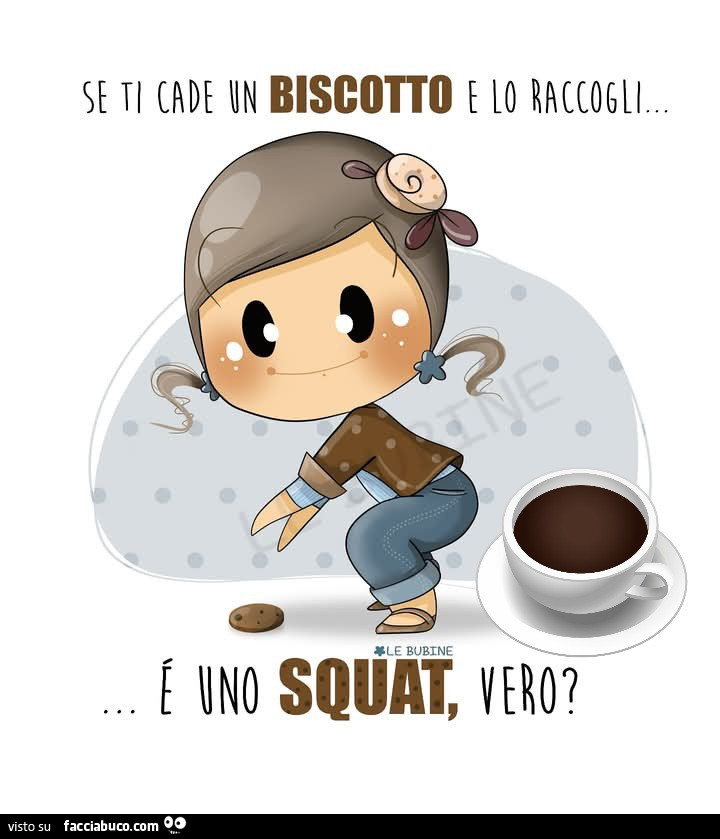 Se ti cade un biscotto e lo raccogli… è uno squat vero?