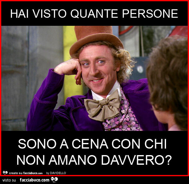 Hai visto quante persone sono a cena con chi non amano davvero?