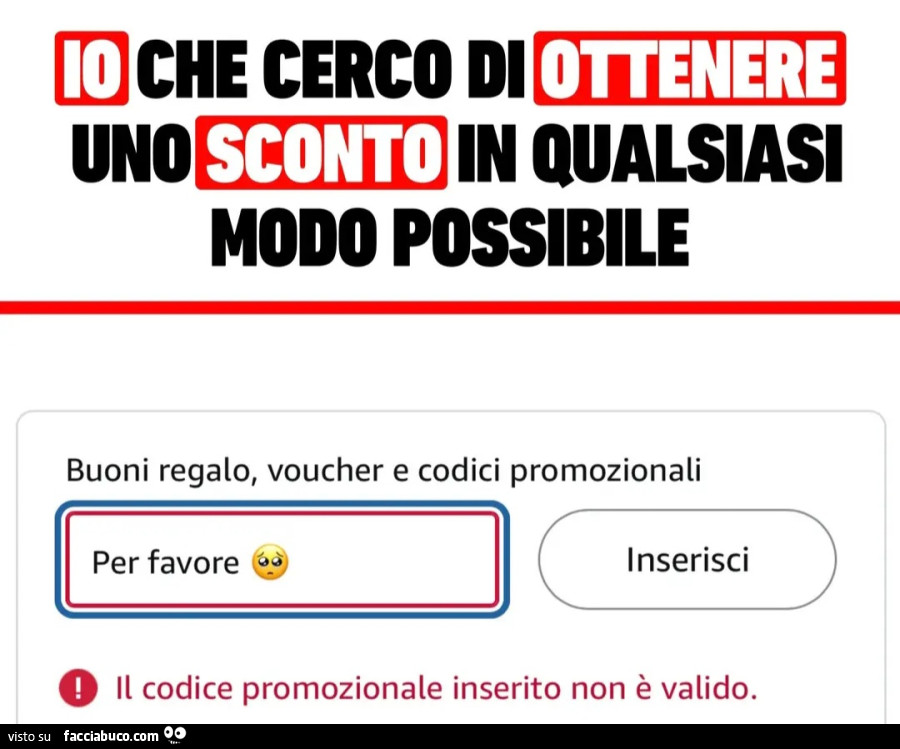 Io che cerco di ottenere uno sconto in qualsiasi modo possibile buoni regalo voucher e codici promozionali per favore inserisci il codice promozionale inserito non è valido