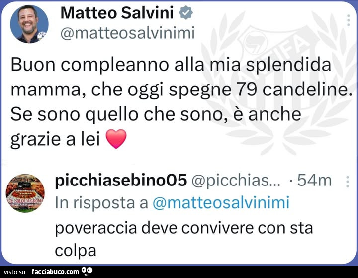 Matteo Salvini: buon compleanno alla mia splendida mamma, che oggi spegne 79 candeline. Se sono quello che sono, è anche grazie a lei. Poveraccia deve convivere con sta colpa