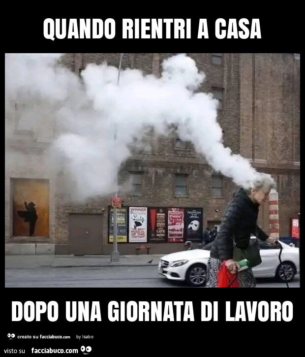 Quando rientri a casa dopo una giornata di lavoro