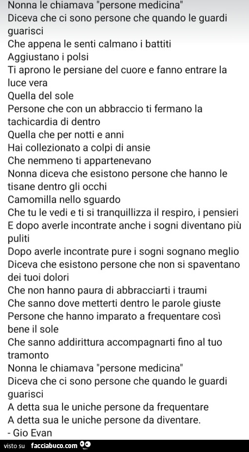 Nonna le chiamava persone medicina diceva che ci sono persone che quando le guardi guarisci che appena le senti calmano i battiti aggiustano i polsi