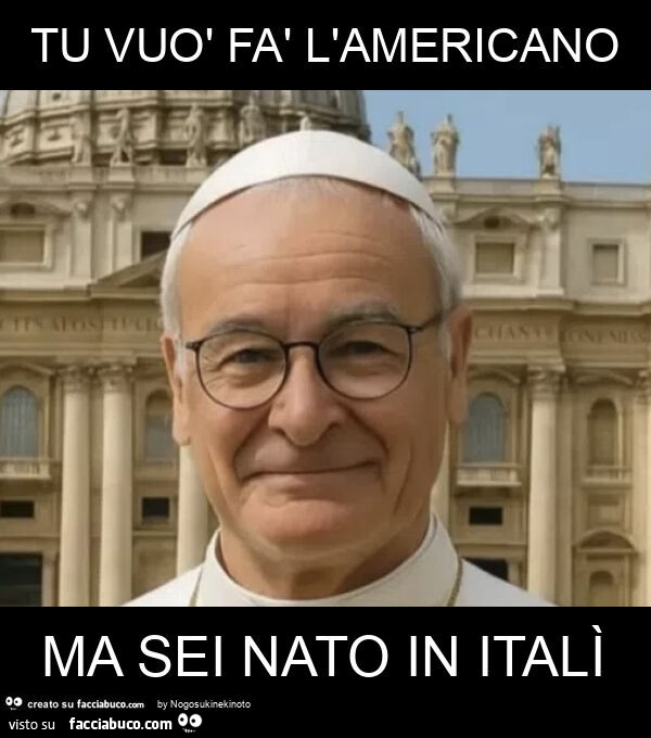 Tu vuò fà l'americano ma sei nato in italì