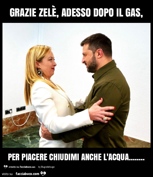 Grazie zelè, adesso dopo il gas, per piacere chiudimi anche l'acqua