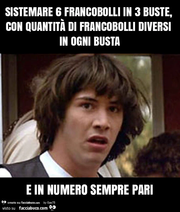 Sistemare 6 francobolli in 3 buste, con quantità di francobolli diversi in ogni busta e in numero sempre pari