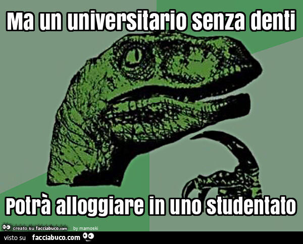 Ma un universitario senza denti potrà alloggiare in uno studentato