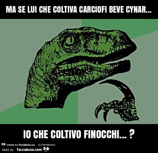 Ma se lui che coltiva carciofi beve cynar… io che coltivo finocchi… ?