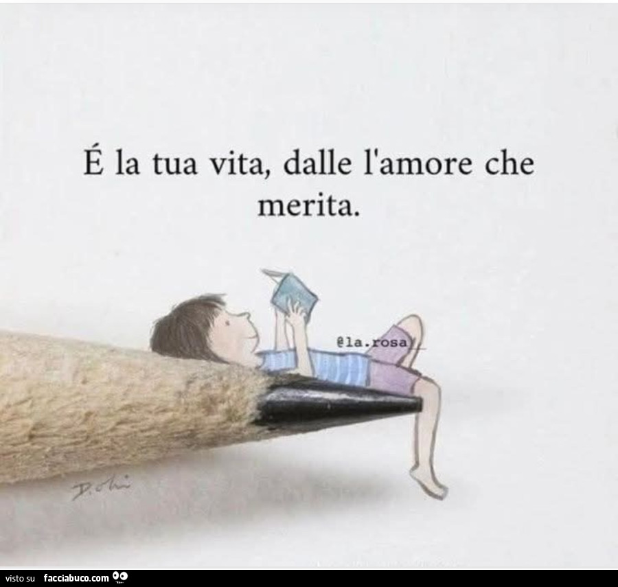 É la tua vita, dalle l'amore che merita