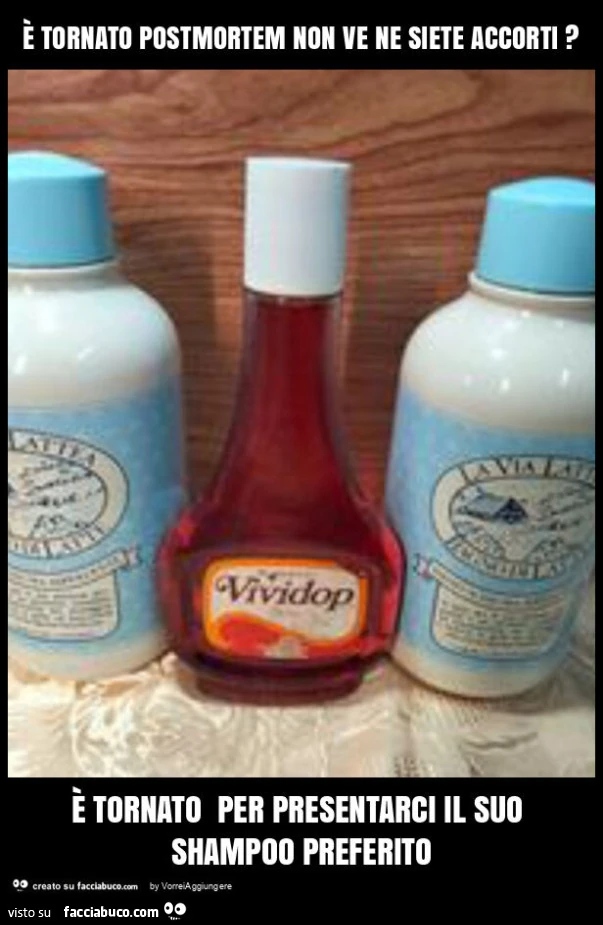 È tornato postmortem non ve ne siete accorti? È Tornato per presentarci il suo shampoo preferito