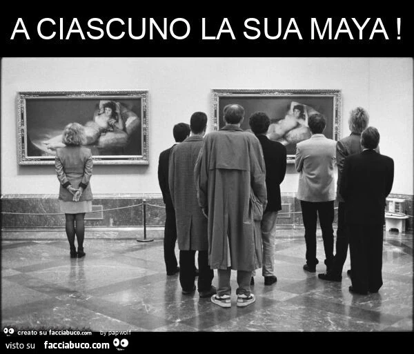 A ciascuno la sua maya