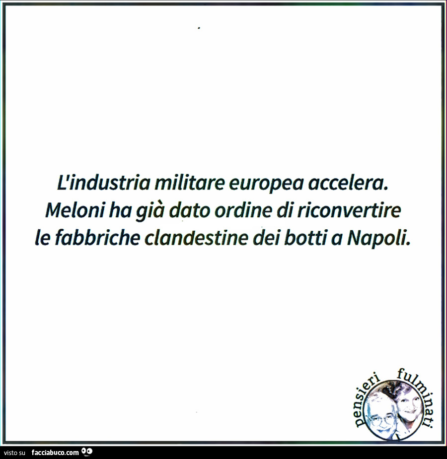 L'industria militare europea accelera. Meloni ha già dato ordine di riconvertire le fabbriche clandestine dei botti a napoli