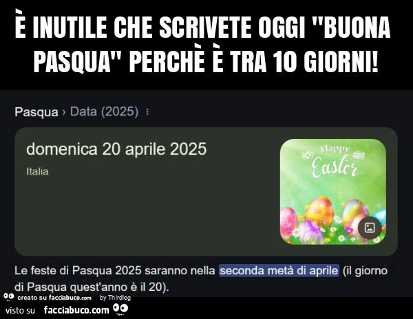 ร inutile che scrivete oggi "buona pasqua" perchรจ รจ tra 10 giorni