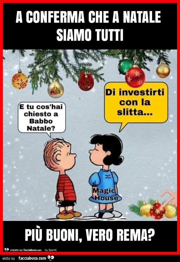 A conferma che a natale siamo tutti più buoni, vero rema?