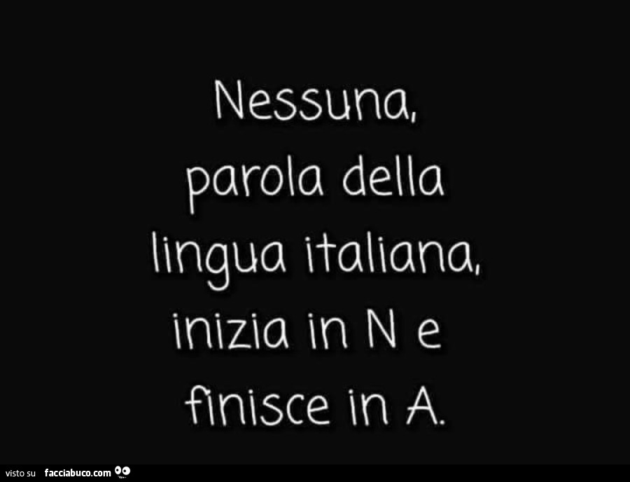 Nessuna, parola della lingua italiana, inizia in n e finisce in a