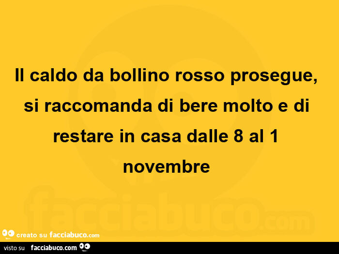Il caldo da bollino rosso prosegue, si raccomanda di bere molto e di restare in casa dalle 8 al 1 novembre 
