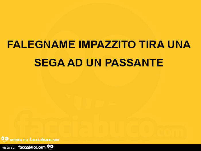 Falegname impazzito tira una sega ad un passante