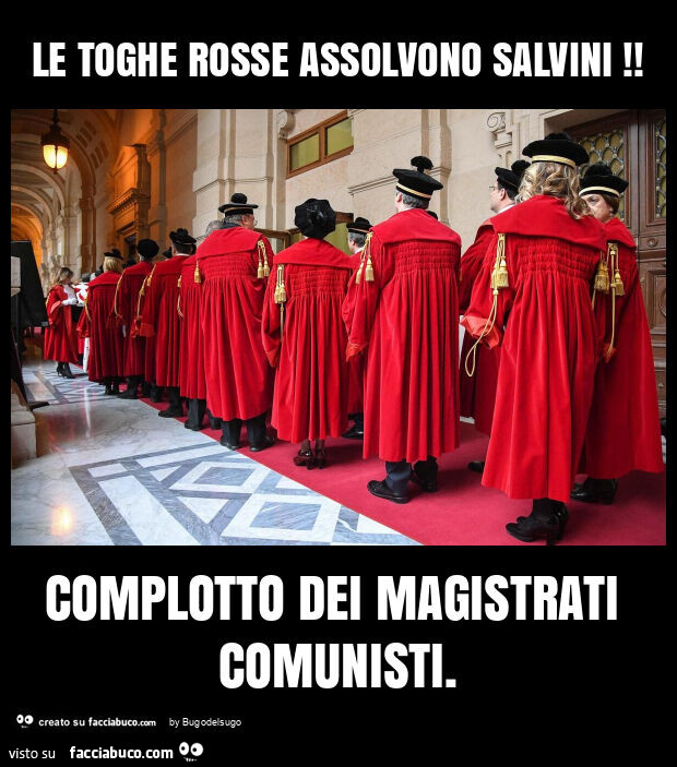 Le toghe rosse assolvono salvini! Complotto dei magistrati comunisti