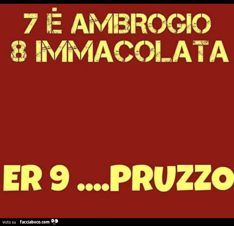 7 è ambrogio 8 immacolata er 9… pruzzo