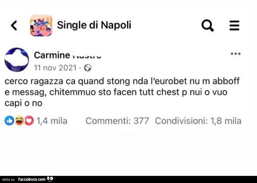 Cerco ragazza ca quand stong nda l'eurobet nu di abboff e messag, chitemmuo sto facen tutt chest p nui o vuo capi o no