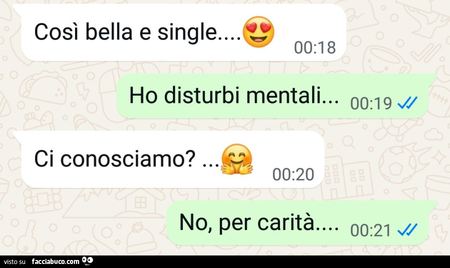 Così bella e single… ho disturbi mentali… ci conosciamo? No, per carità