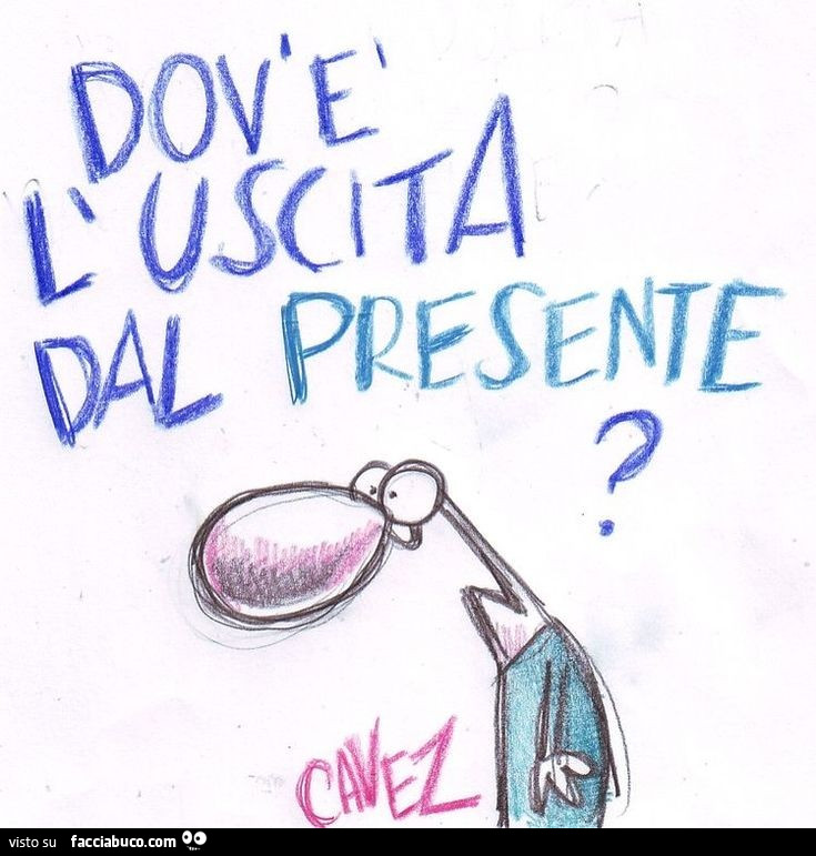 Dov'è l'uscita dal presente?