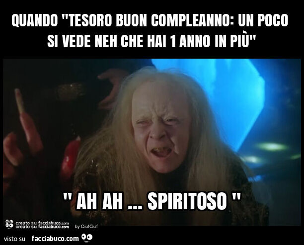 Quando "tesoro buon compleanno: un poco si vede neh che hai 1 anno in più"