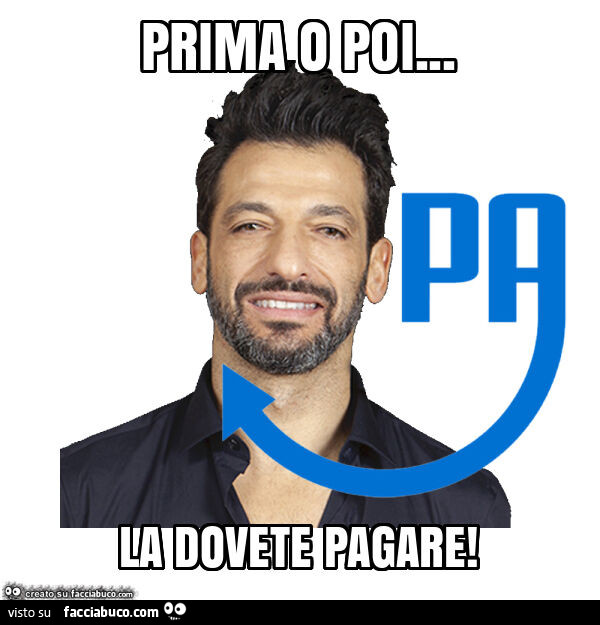 Prima o poi… la dovete pagare