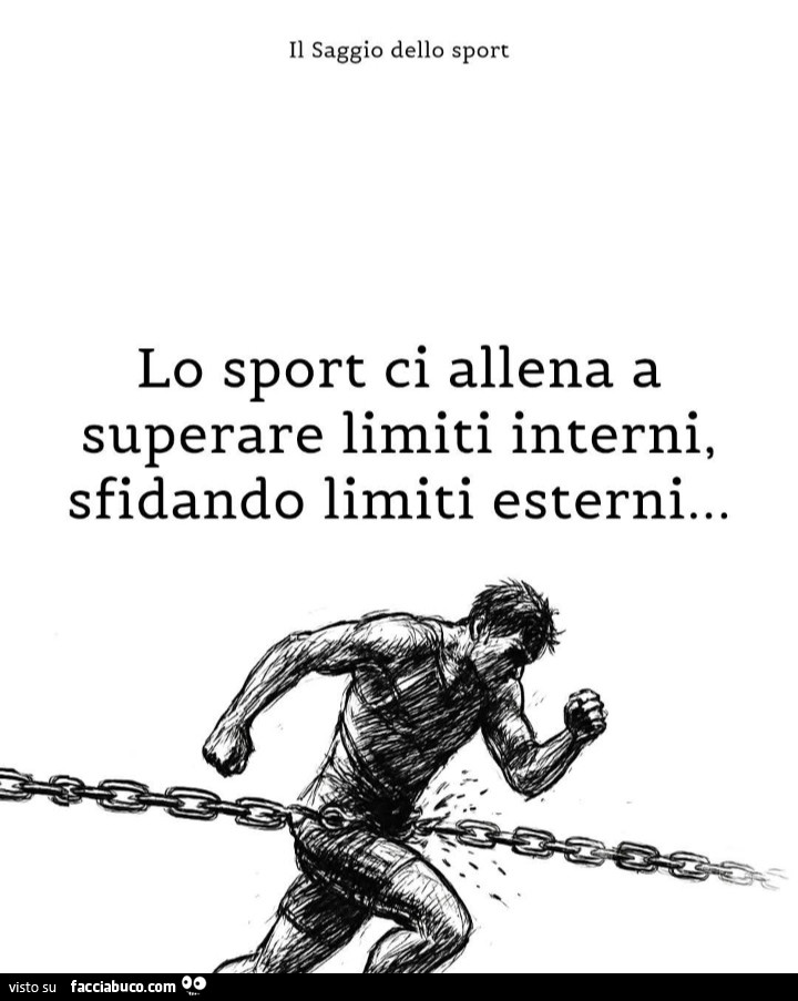 Lo sport ci allena a superare limiti interni, sfidando limiti esterni
