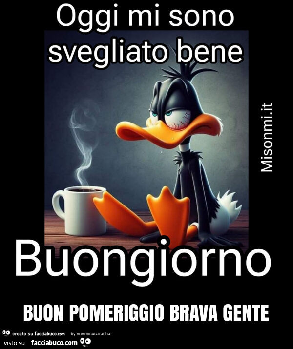Buon pomeriggio brava gente