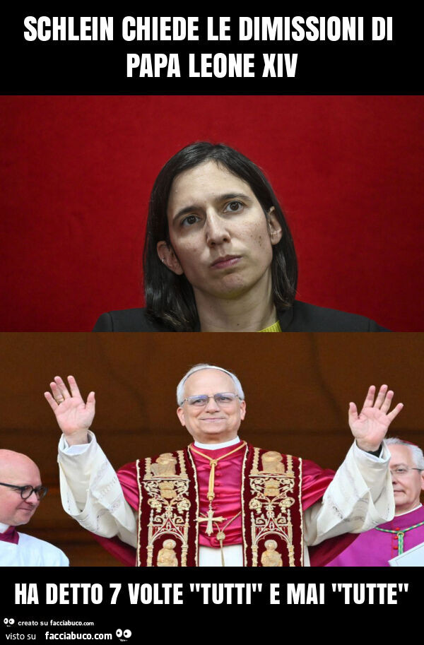Schlein chiede le dimissioni di papa leone xiv ha detto 7 volte "tutti" e mai "tutte"