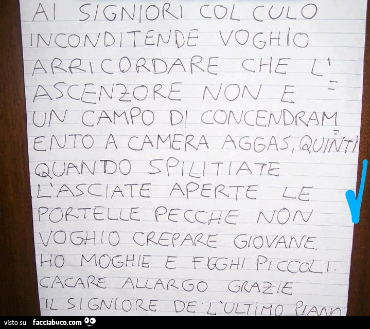 Ai signori col culo inconditende voghio arricordare che l'ascenzore