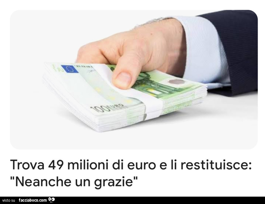 Trova 49 milioni di euro e li restituisce: neanche un grazie