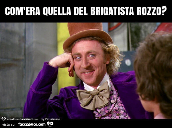 Com'era quella del brigatista rozzo?