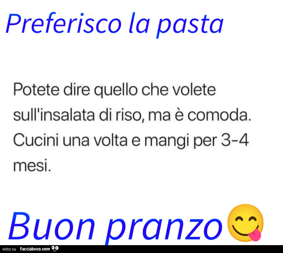 Potete dire quello che volete sull'insalata di riso, ma è comoda. Cucini una volta e mangi per 3-4 mesi. Preferisco la pasta. Buon pranzo