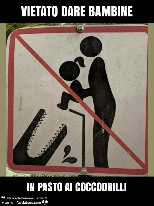 Vietato dare bambine in pasto ai coccodrilli