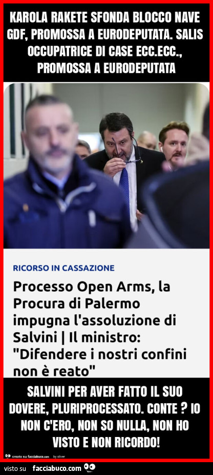 Karola rakete sfonda blocco nave gdf, promossa a eurodeputata. Salis occupatrice di case ecc. Ecc. , Promossa a eurodeputata salvini per aver fatto il suo dovere, pluriprocessato. Conte? Io non c'ero, non so nulla, non ho visto e non ricordo