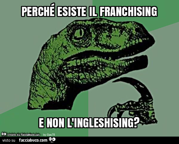 Perché esiste il franchising e non l'ingleshising?