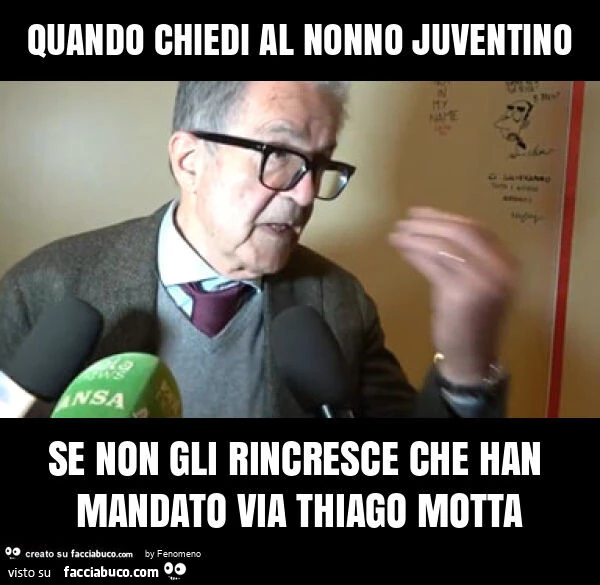 Quando chiedi al nonno juventino se non gli rincresce che han mandato via thiago motta