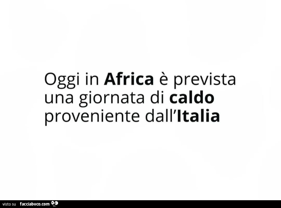 Oggi in africa è prevista una giornata di caldo proveniente dall'italia