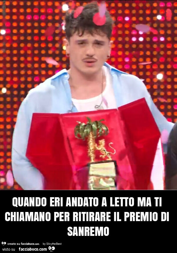 Quando eri andato a letto ma ti chiamano per ritirare il premio di sanremo