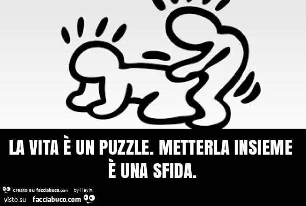 La vita è un puzzle. Metterla insieme è una sfida
