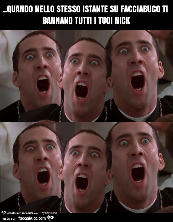 Quando nello stesso istante su facciabuco ti bannano tutti i tuoi nick